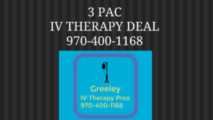 3 pack IV infusion deal Greeley IV Therapy Pros IV therapy IV hydration Colorado 80634