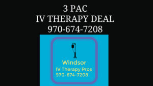 IV therapy 3 pack deal Windsor IV Therapy Pros IV therapy IV hydration Colorado 80550