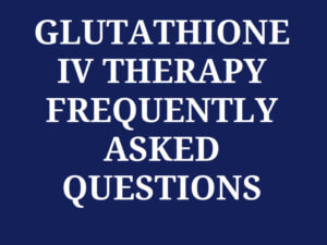 glutathione iv therapy faq
